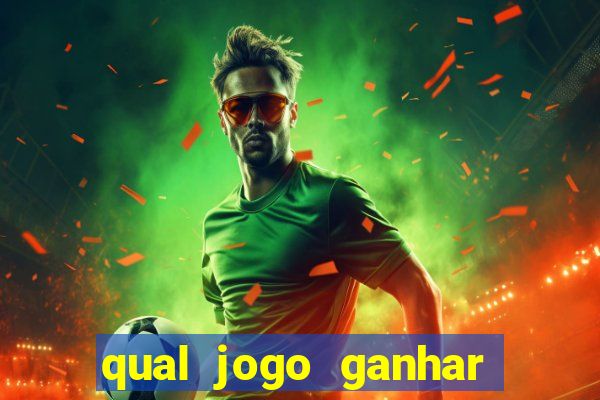 qual jogo ganhar dinheiro sem depositar nada